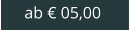ab € 05,00