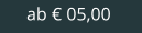ab € 05,00